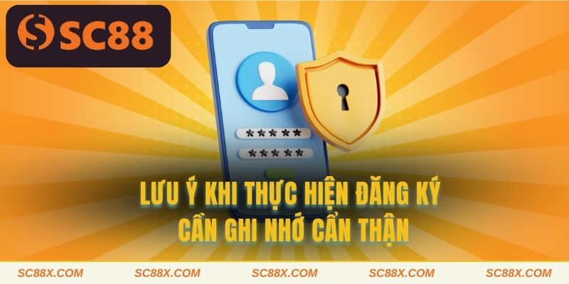 Lưu ý khi thực hiện đăng ký cần ghi nhớ cẩn thận